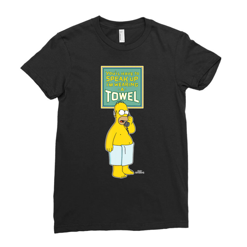 The Simpsons Homer Simpson Speak Up Iâ€™m Wearing A Towel Ladies Fitted T-Shirt by nettiemoodyrjn | Artistshot