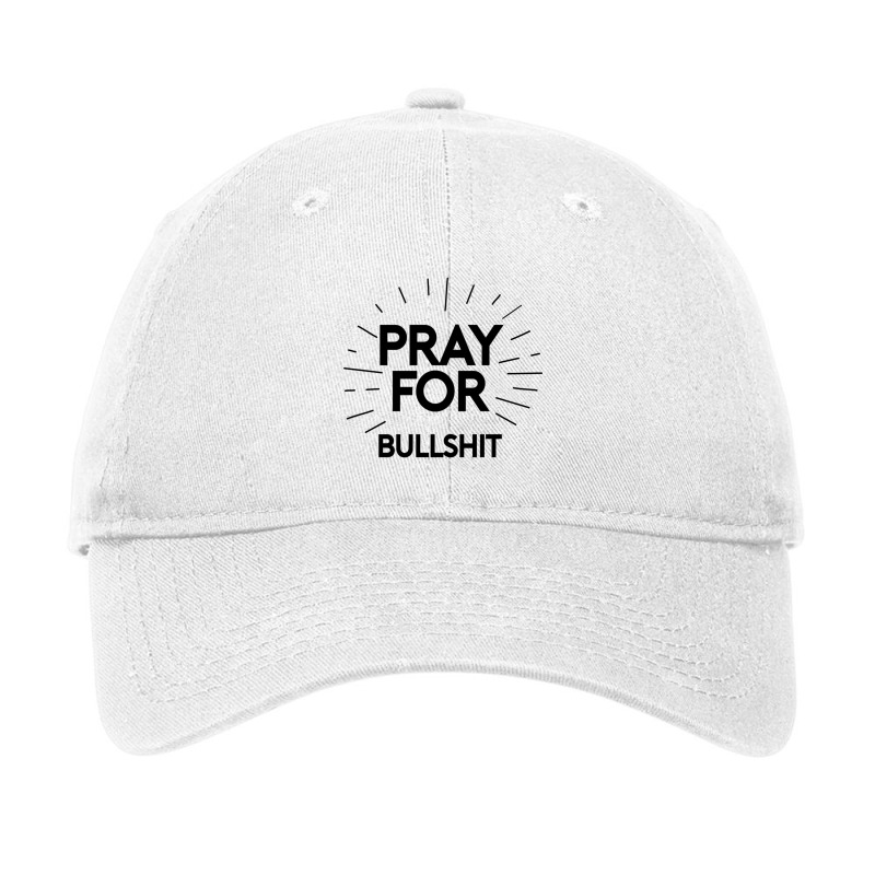 Pray For Bullshit Adjustable Cap by ANTHONYSMITHHH | Artistshot