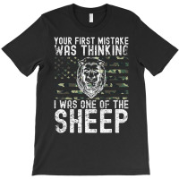 Your First Mistake Was Thinking I Was One Of The Sheep T-shirt | Artistshot