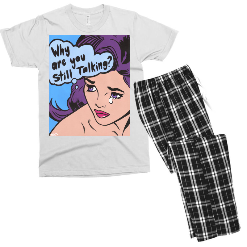 Why Are You Still Talking Men's T-shirt Pajama Set | Artistshot