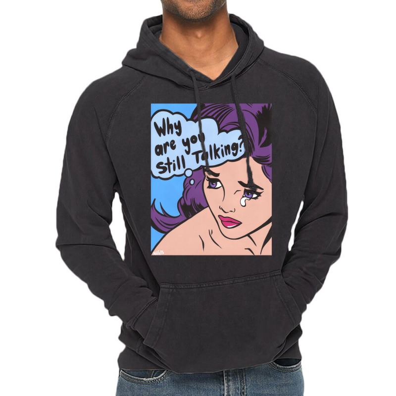 Why Are You Still Talking Vintage Hoodie | Artistshot