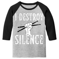 I Destroy Silence Drums Funny Drummer Youth 3/4 Sleeve | Artistshot