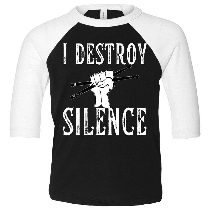 I Destroy Silence Drums Funny Drummer Toddler 3/4 Sleeve Tee by Ja98 | Artistshot