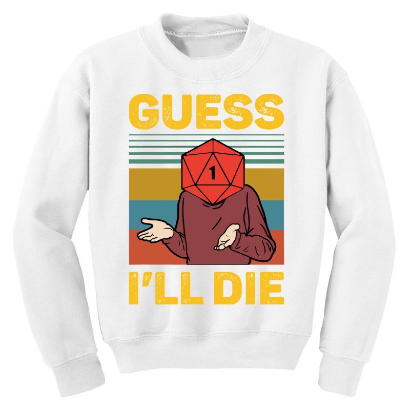 Guess Ill Die D20 Vintage Funny Dnd Tabletop Youth Sweatshirt | Artistshot