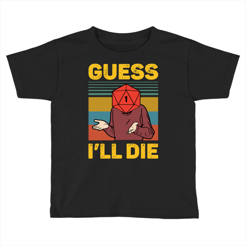 Guess Ill Die D20 Vintage Funny Dnd Tabletop Toddler T-shirt | Artistshot