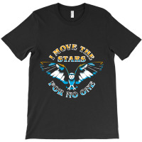 I Move The Stars For No One T Shirts Gift For Fans For Men And Women T-shirt | Artistshot