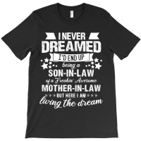 I Never Dreamed Id End Up Being A Son In Lawl71jwc12hz 34 T-shirt | Artistshot