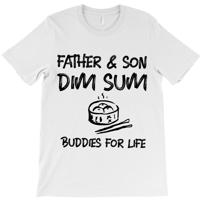 Father Son Dim Sum Buddies For Life Dark Print T-shirt | Artistshot