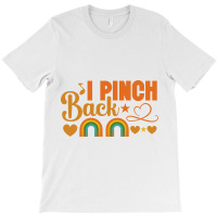 I Pinch Back St Patricks Day Gifts T-shirt | Artistshot