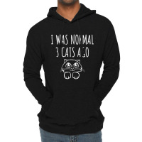 I Was Normal 3 Cats Ago   Funny Cat Gift Lightweight Hoodie | Artistshot