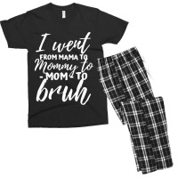 I Went From Mama To Mommy To Mom To Bruh Funny Mot Men's T-shirt Pajama Set | Artistshot