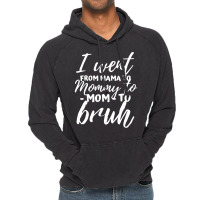 I Went From Mama To Mommy To Mom To Bruh Funny Mot Vintage Hoodie | Artistshot