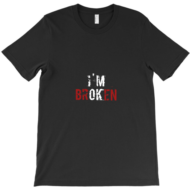 Im Broken Ok T-shirt | Artistshot