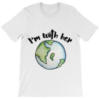 I39m With Her Mother Earth T-shirt | Artistshot