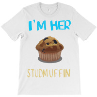 Im Her Studmuffin T-shirt | Artistshot