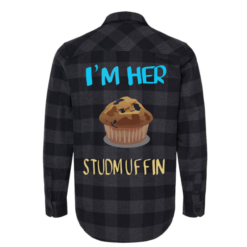 Im Her Studmuffin Flannel Shirt | Artistshot