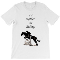 Id Rather Be Riding Equestrian Horse T-shirt | Artistshot