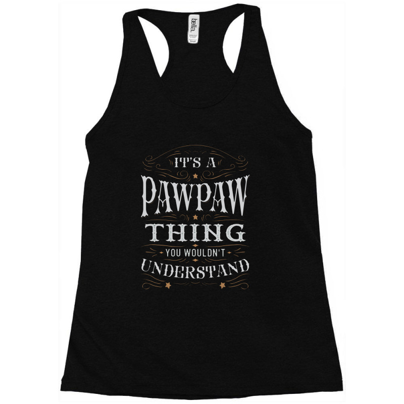 It Is A Pawpaw Thing You Wouldnt Understand Racerback Tank by okehokehan | Artistshot