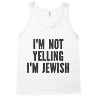 Im Not Yelling Im Jewish   Funny Viral Trending Je Tank Top | Artistshot