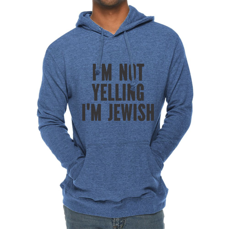 Im Not Yelling Im Jewish   Funny Viral Trending Je Lightweight Hoodie | Artistshot