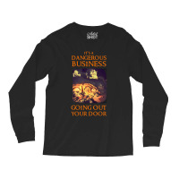 Its A Dangerous Business Going Out Long Sleeve Shirts | Artistshot