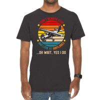 I Don't Always Stop And Look At Airplanes Vintage T-shirt | Artistshot