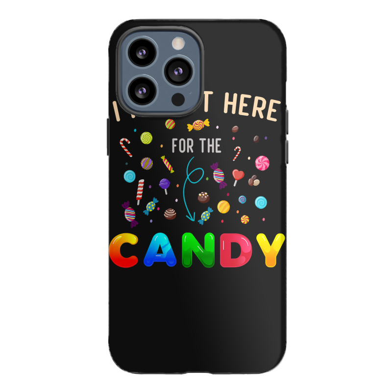 I'm Just Here For The Candy Funny Halloween Candy  Iphone 13 Pro Max Case | Artistshot