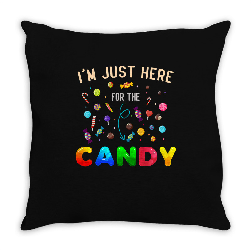 I'm Just Here For The Candy Funny Halloween Candy  Throw Pillow | Artistshot