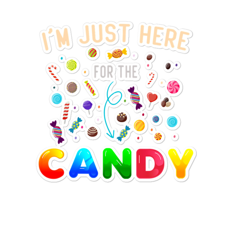 I'm Just Here For The Candy Funny Halloween Candy  Sticker | Artistshot