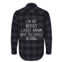 I Am Not Bossy I Just Know What You Should Be Doin Flannel Shirt | Artistshot