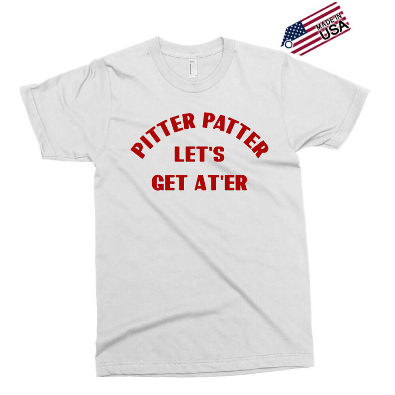 Pitter Patter Let's Get Ater Exclusive T-shirt | Artistshot