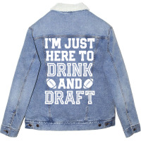 I'm Just Here To Drink And Draft For Fantasy Footb Unisex Sherpa-lined Denim Jacket | Artistshot