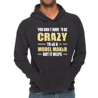 You Don't Have To Be Crazy To Be A Model Maker Vintage Hoodie | Artistshot