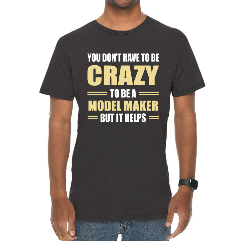 You Don't Have To Be Crazy To Be A Model Maker Vintage T-shirt | Artistshot