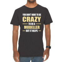 You Don't Have To Be Crazy To Be A Modeller Vintage T-shirt | Artistshot