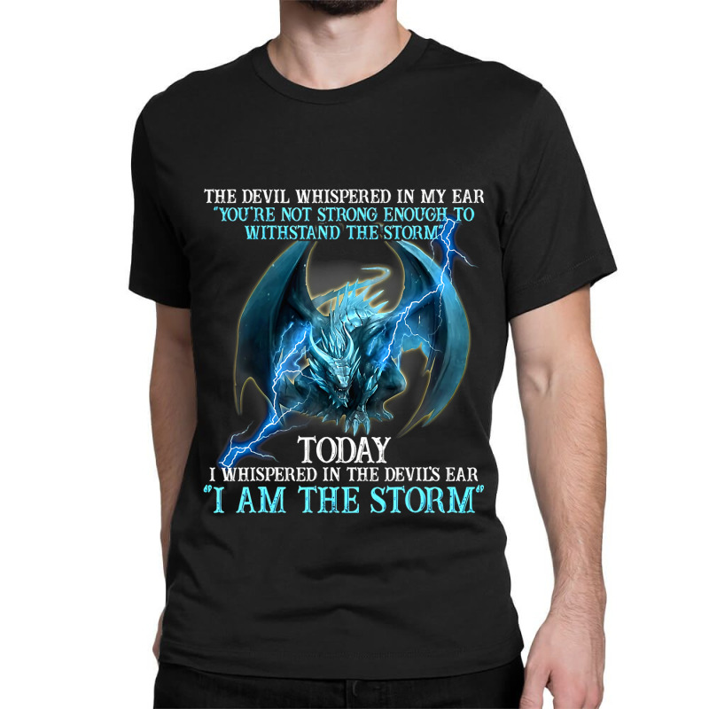 Dragon Devil Whispered Not Strong Enough Said I Am Classic T-shirt by kerrmanthez | Artistshot