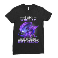 I Am Who I Am Your Approval Isnt Needed Dragon Ladies Fitted T-shirt | Artistshot