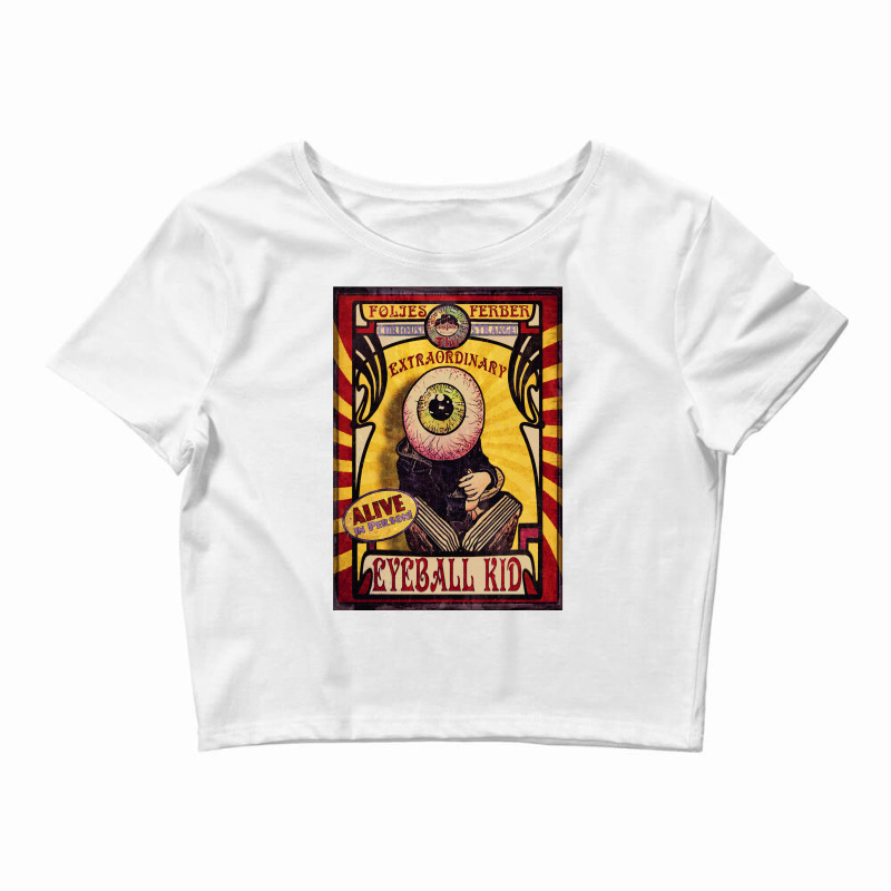 The Extraordinary Eyeball Kid Sideshow Poster Crop Top by samarunasthol | Artistshot