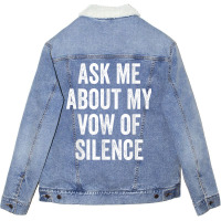 Ask Me About My Vow Of Silence, Silent Type Humor Unisex Sherpa-lined Denim Jacket | Artistshot