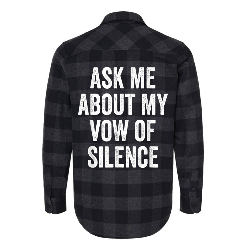 Ask Me About My Vow Of Silence, Silent Type Humor Flannel Shirt by galloywa | Artistshot