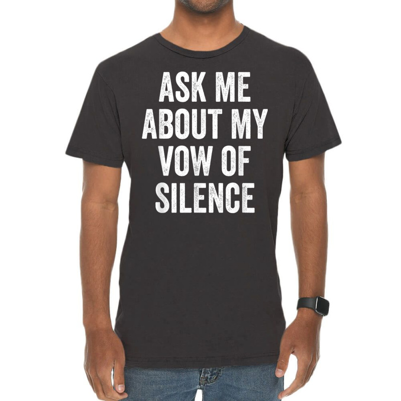 Ask Me About My Vow Of Silence, Silent Type Humor Vintage T-Shirt by galloywa | Artistshot