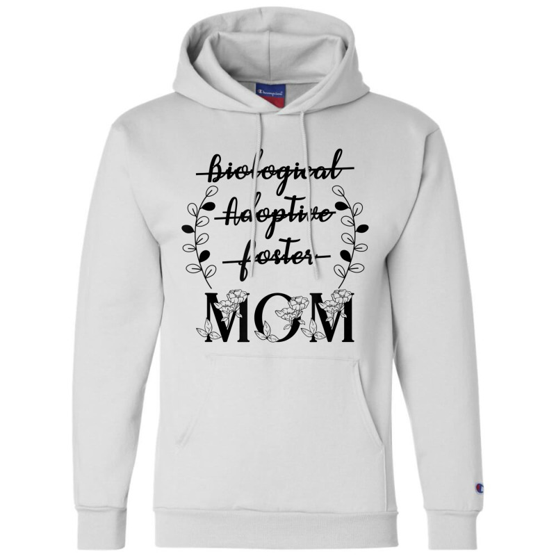 Biological Adoptive Foster Mom Floral Mother's Day Champion Hoodie by galloywa | Artistshot