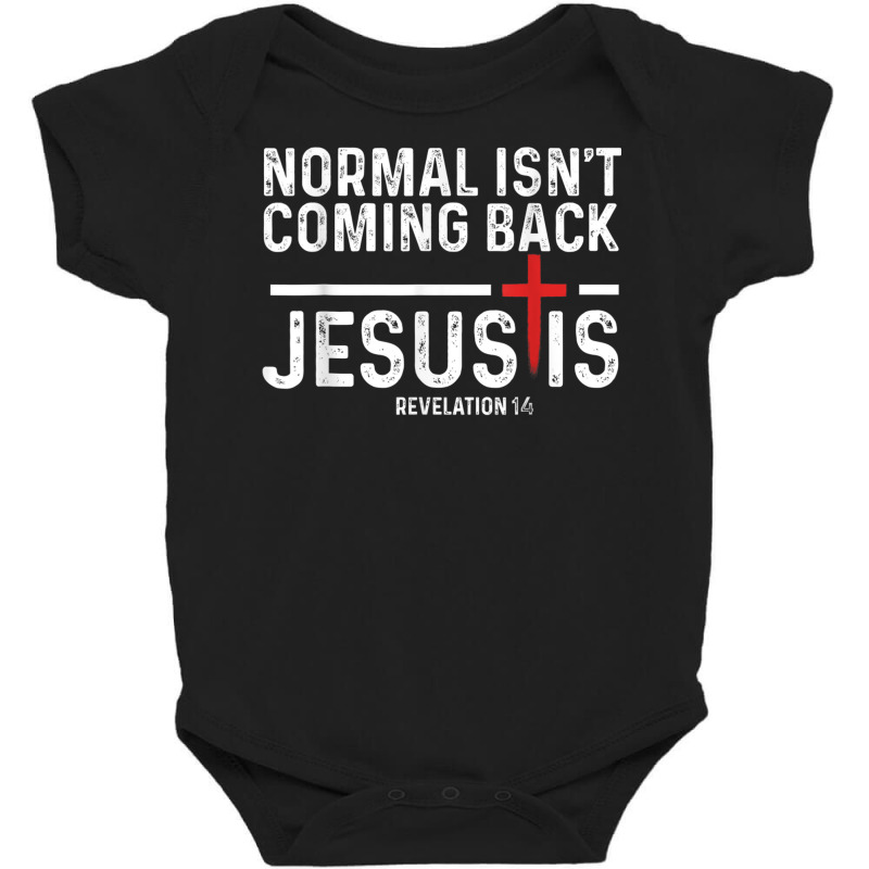 Normal Isn't Coming Back But Jesus Is Revelation 1 Baby Bodysuit by jessen | Artistshot