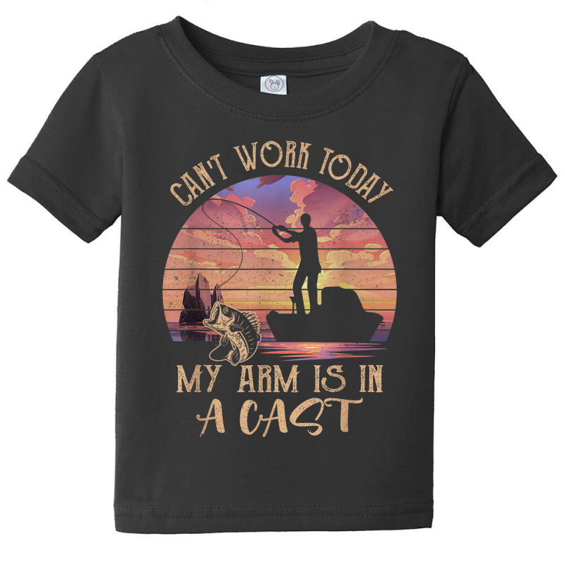 Fishing Vintage Retro I Can't Work Today My Arm Is Baby Tee | Artistshot