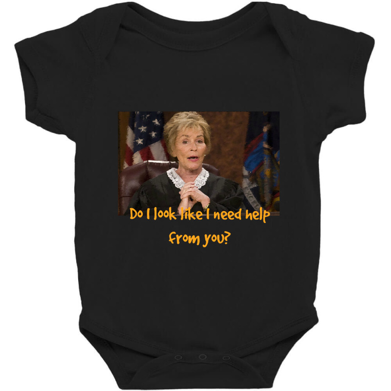 Judge Judy   Do I Look Like I Need Help From You Baby Bodysuit by Ja98 | Artistshot