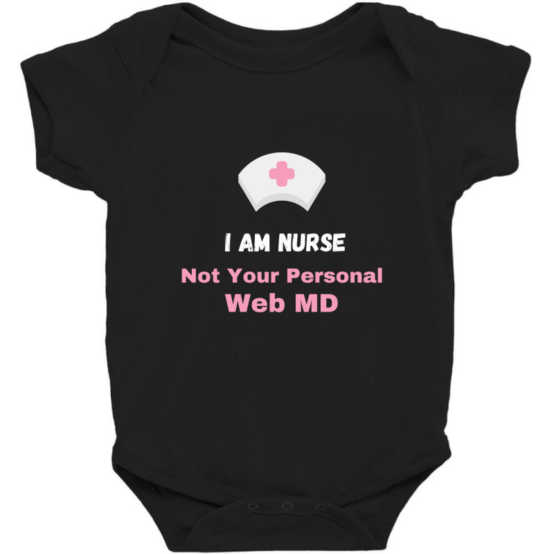 I Am Nurse Not Your Personal Baby Bodysuit | Artistshot