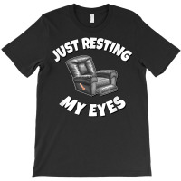 Just Resting My Eyes   Recliner T Shirt T-shirt | Artistshot