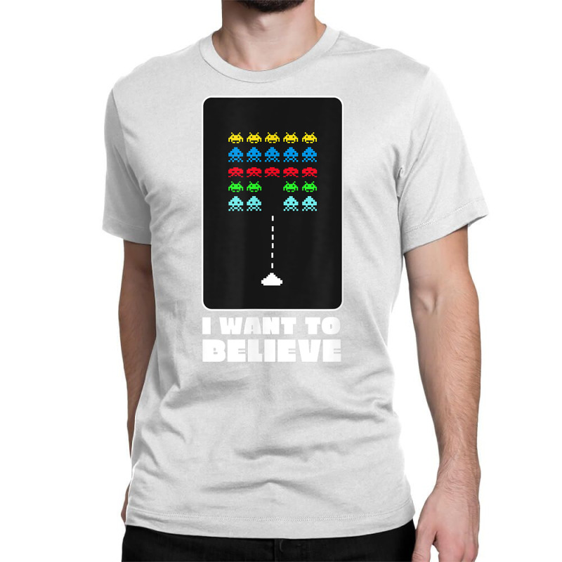 I Want To Believe Space Alien Invaders T Shirt Classic T-shirt by galloywa | Artistshot