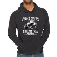 I Don't Snore I Dream I'm A Tractor For Dad Vintage Hoodie | Artistshot