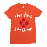 Live Fast Die Clown Ladies Fitted T-shirt | Artistshot